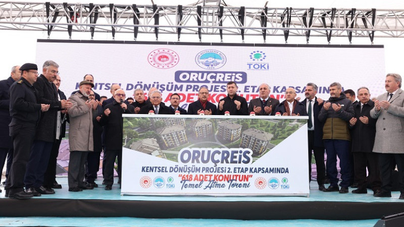 ORUÇREİS KENTSEL DÖNÜŞÜM PROJESİ’NDE 618 ADET KONUTUN TEMELİ ATILDI