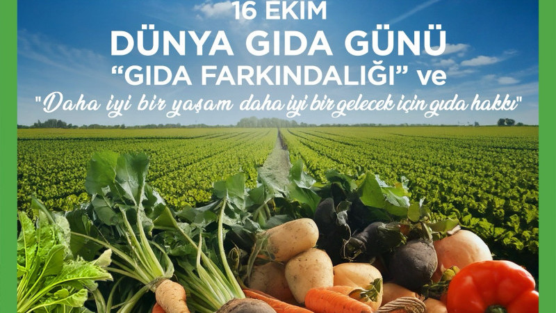 16 Ekim Dünya Gıda Günü’nde sürdürülebilir tarım ve gıda zincirine dikkat çekiyoruz