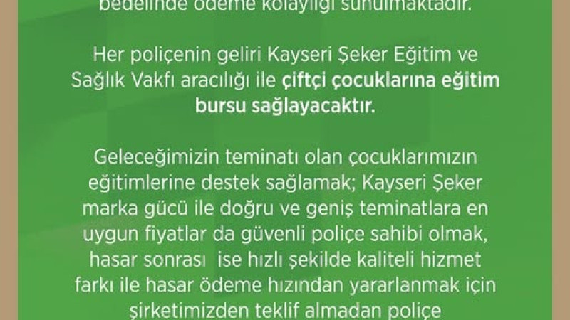 Kayseri Şeker Sigorta’dan yaptıracağınız her poliçe, çiftçi çocuklarına eğitim bursu olarak geri dön